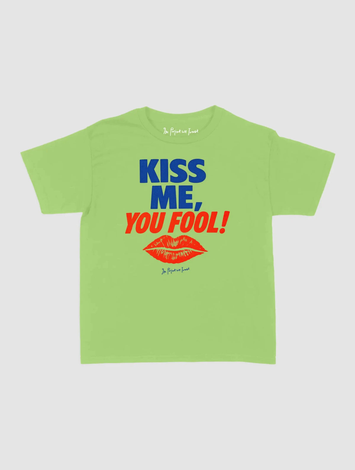 kiss me you fool baby tee - In Print We Trust