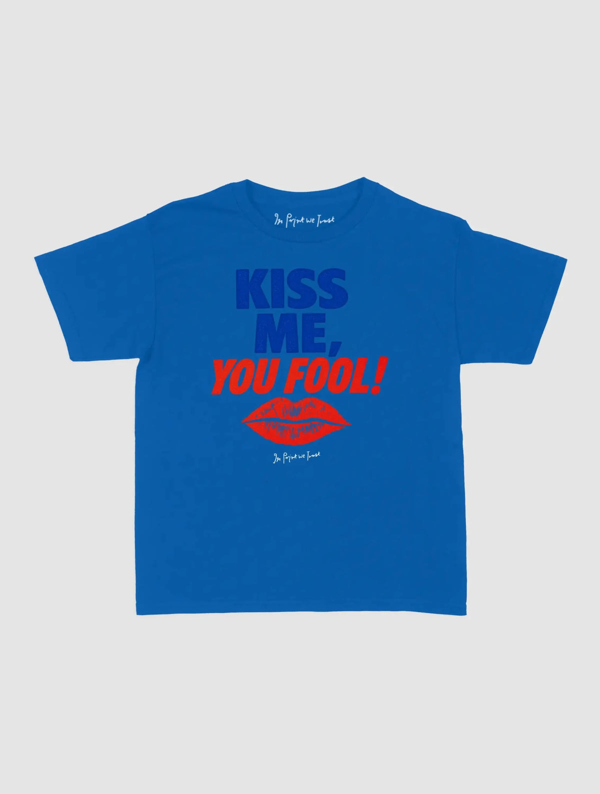 kiss me you fool baby tee - In Print We Trust
