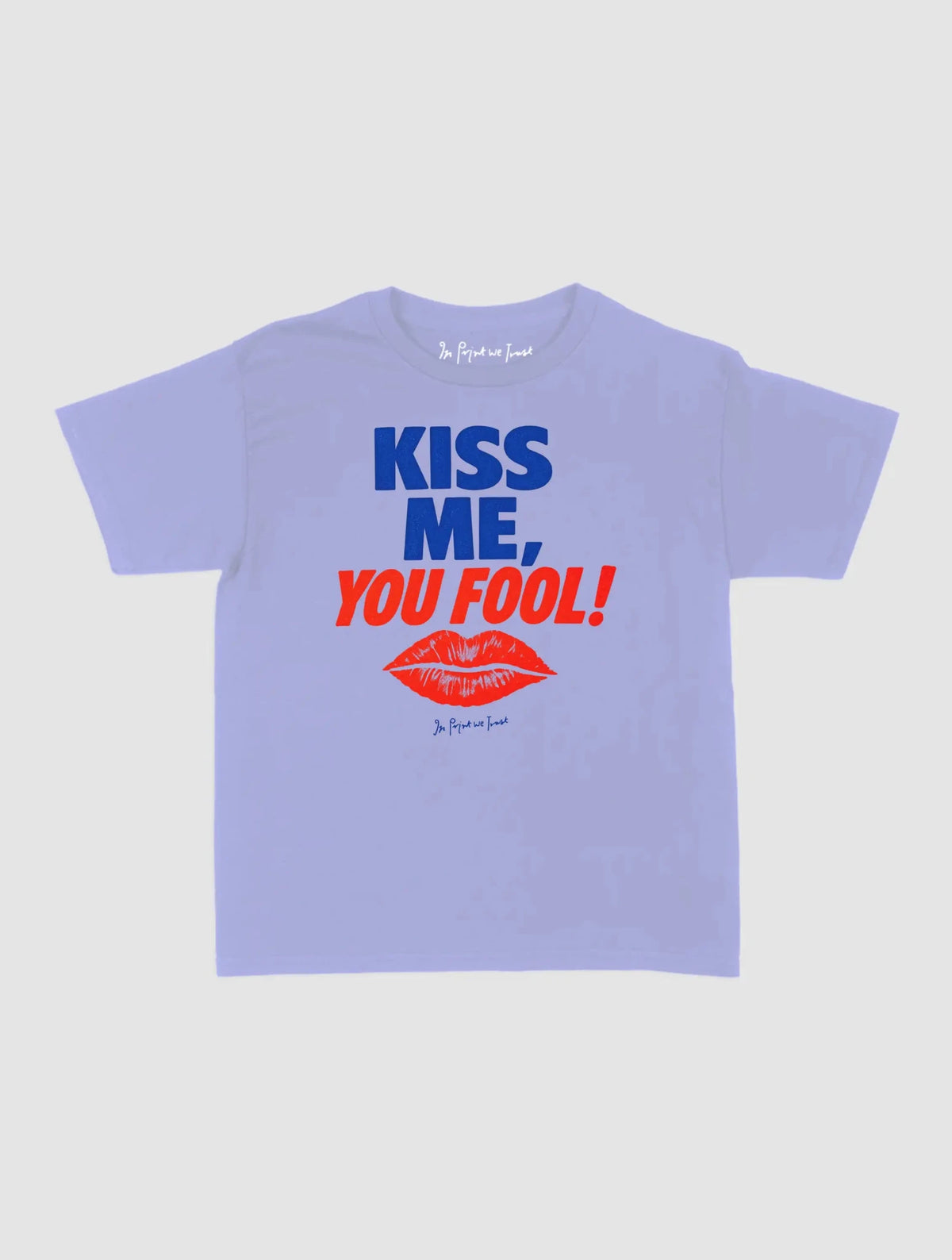 kiss me you fool baby tee - In Print We Trust