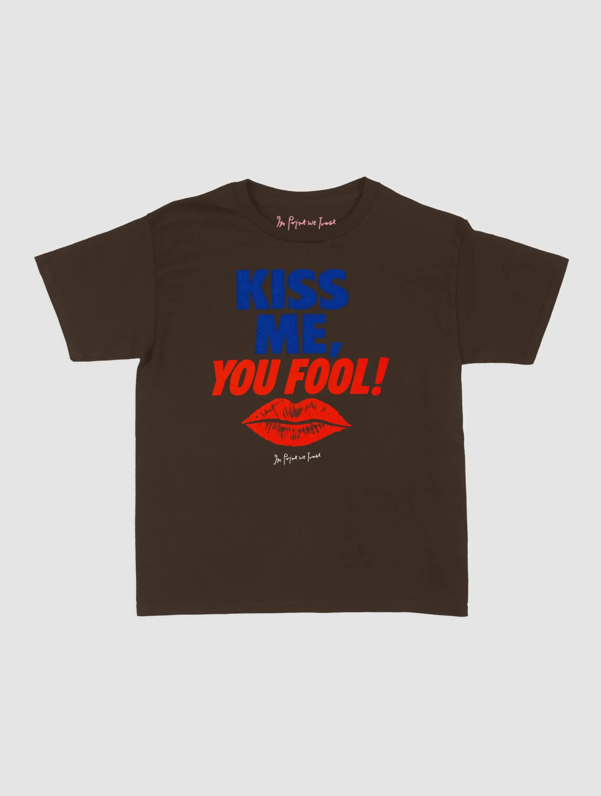 kiss me you fool baby tee - In Print We Trust