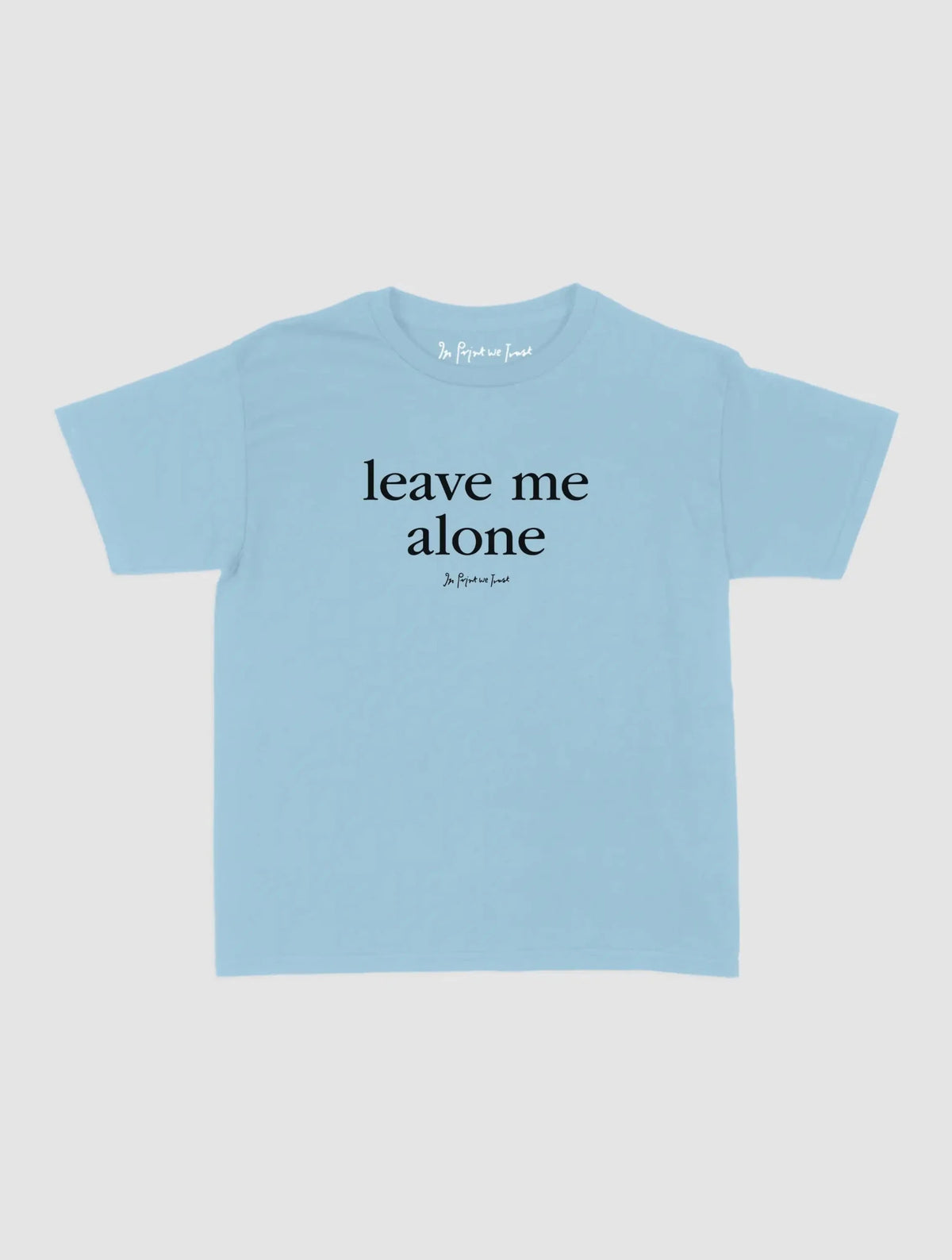leave me alone baby tee - In Print We Trust