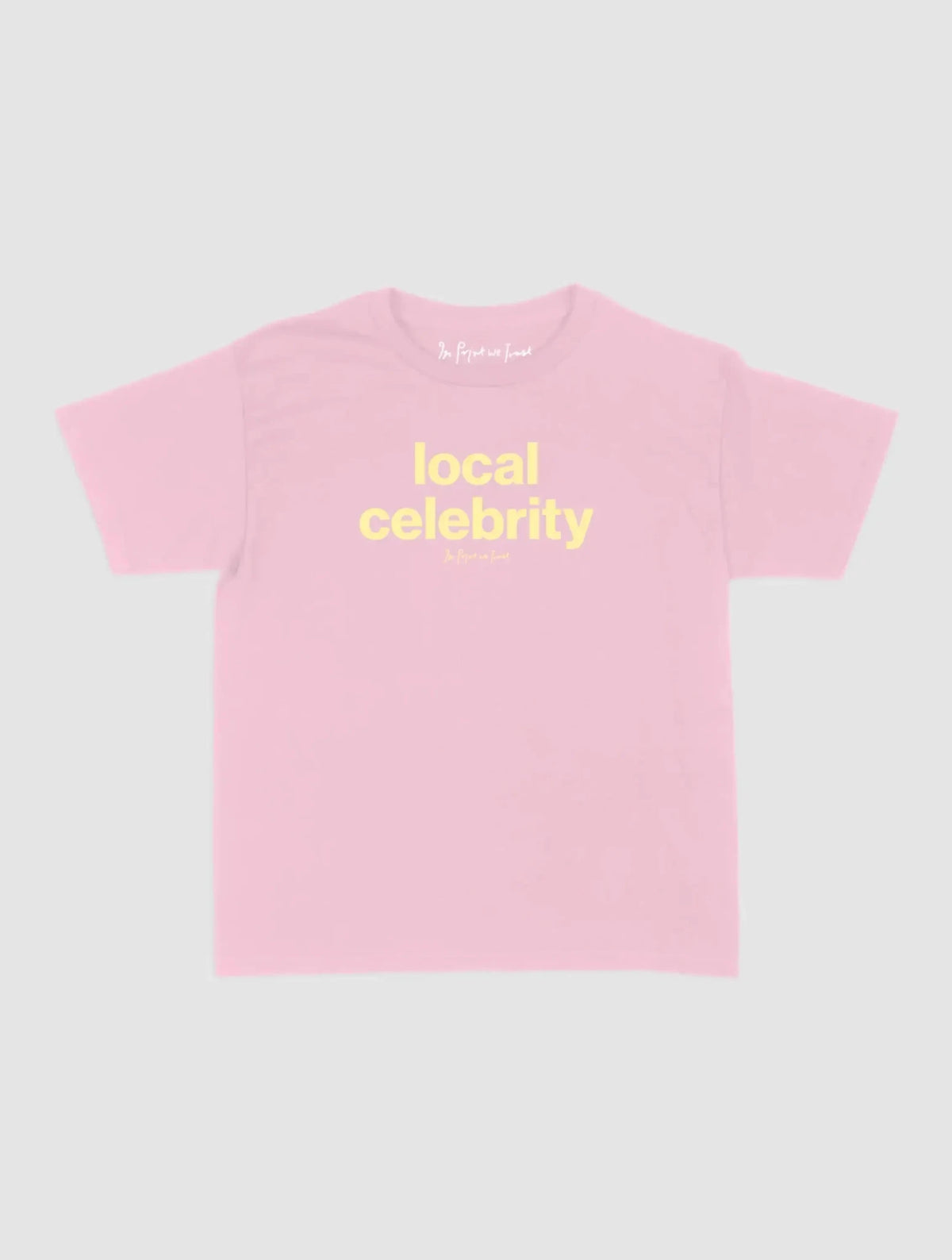 local celebrity baby tee - In Print We Trust