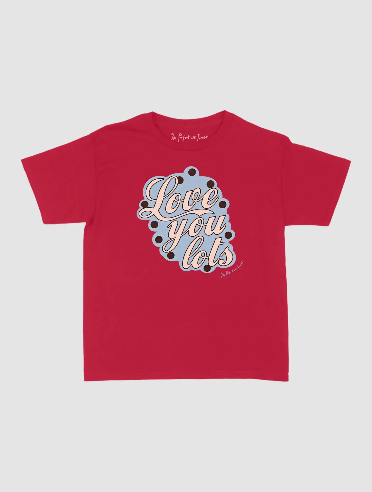 love you lots baby tee - In Print We Trust