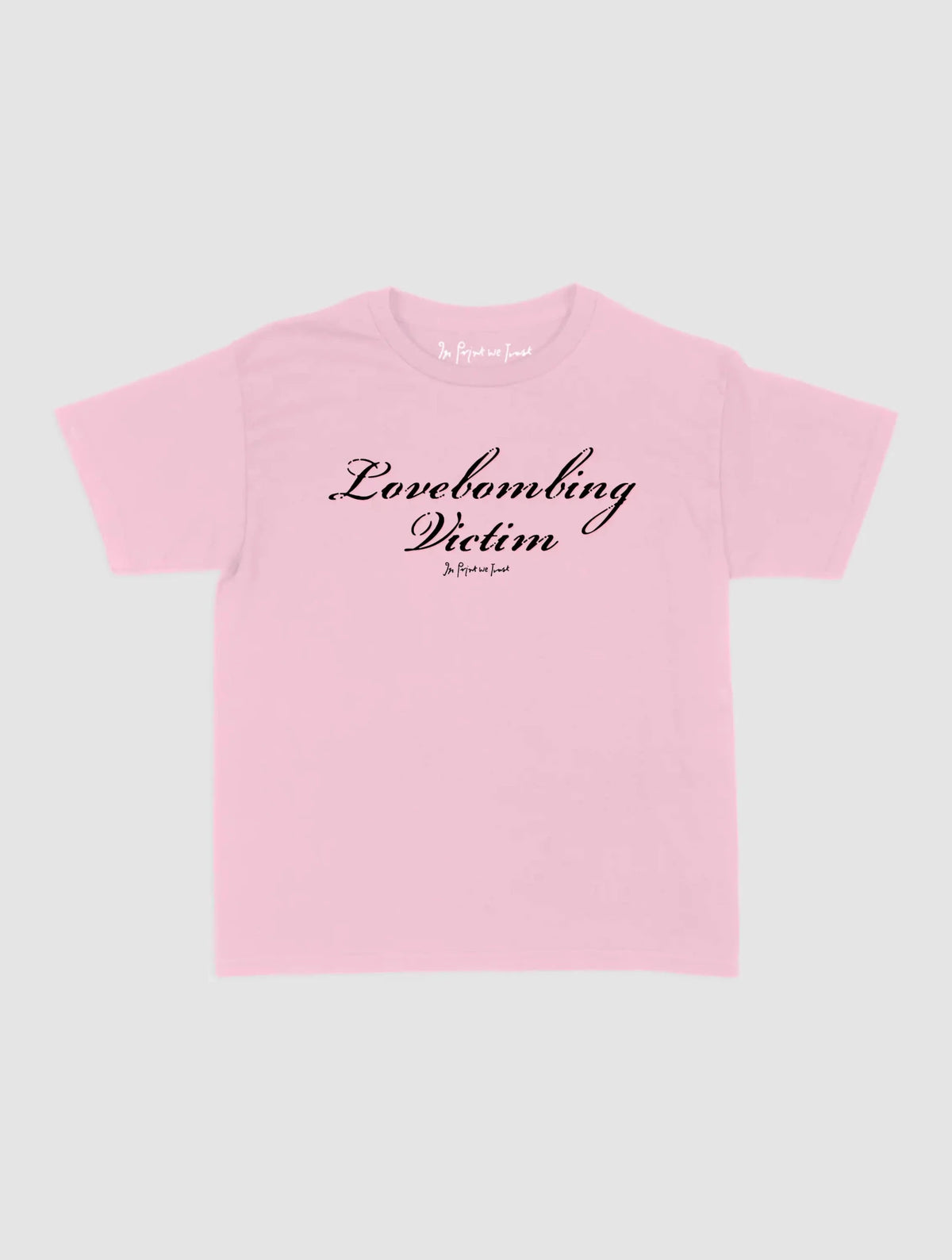 lovebombing victim baby tee - In Print We Trust