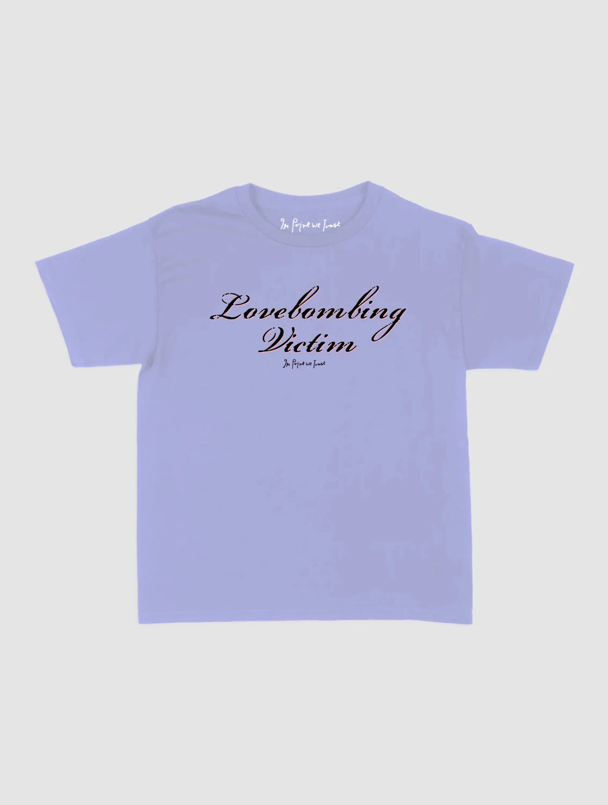 lovebombing victim baby tee - In Print We Trust