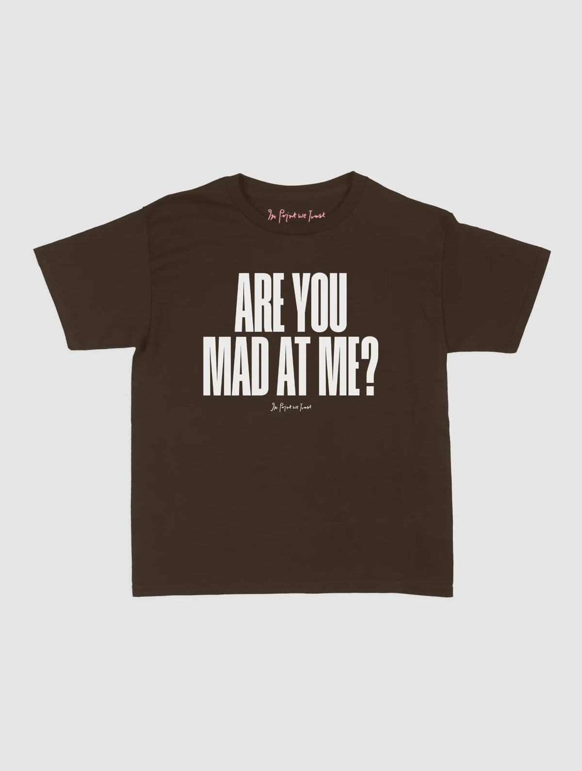 mad at me baby tee - In Print We Trust