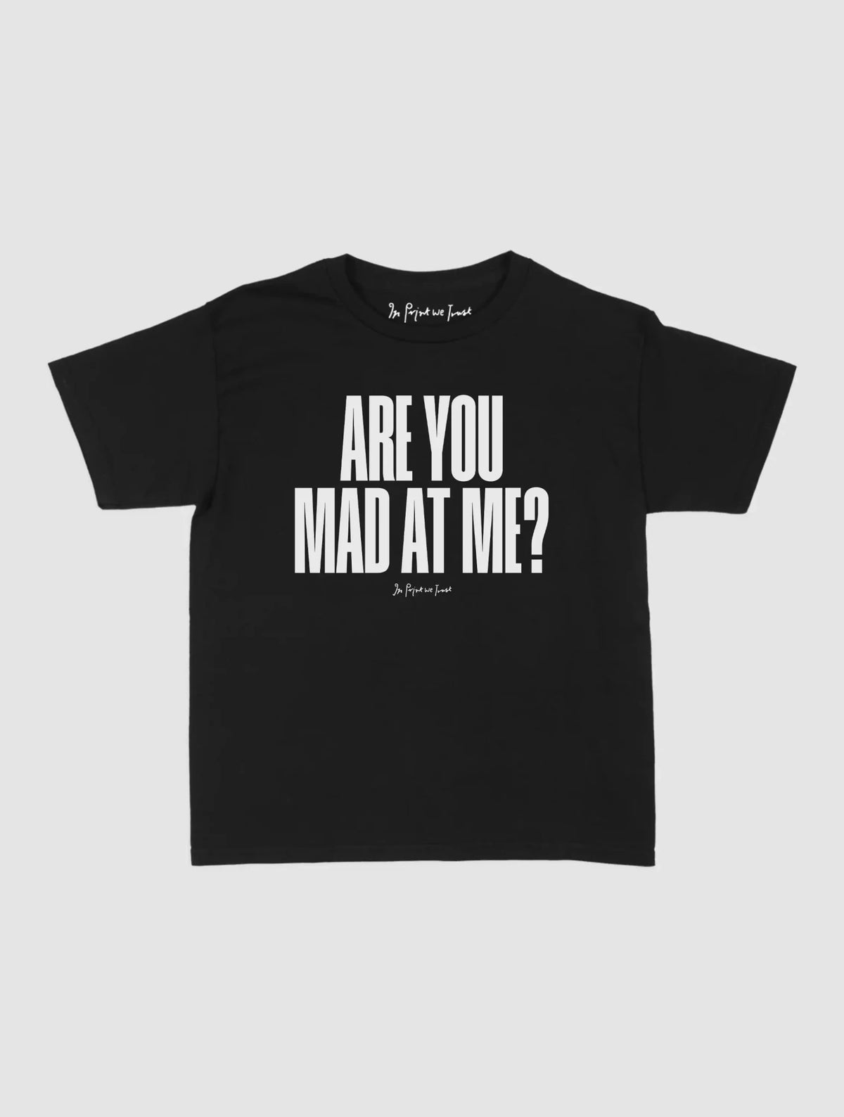 mad at me baby tee - In Print We Trust
