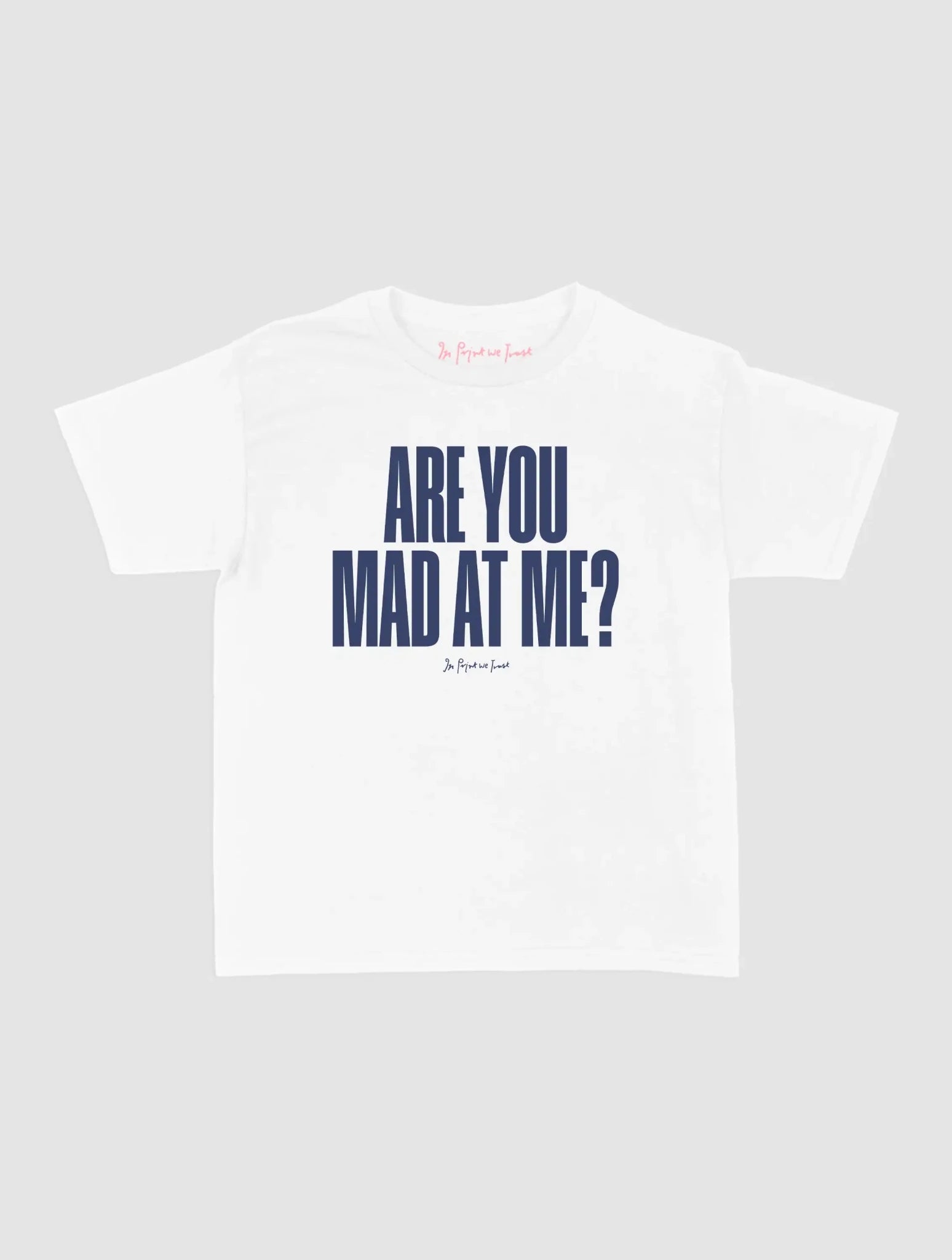 mad at me baby tee - In Print We Trust