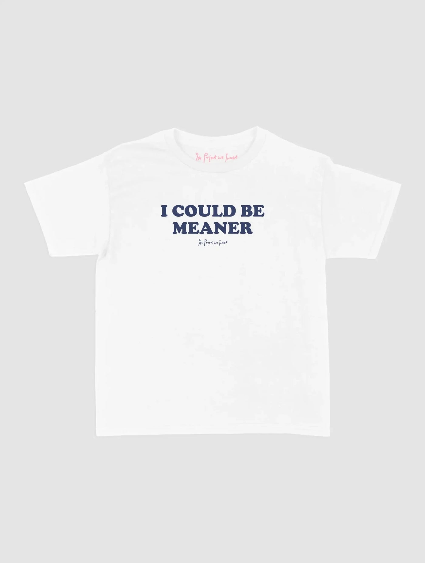 meaner baby tee - In Print We Trust