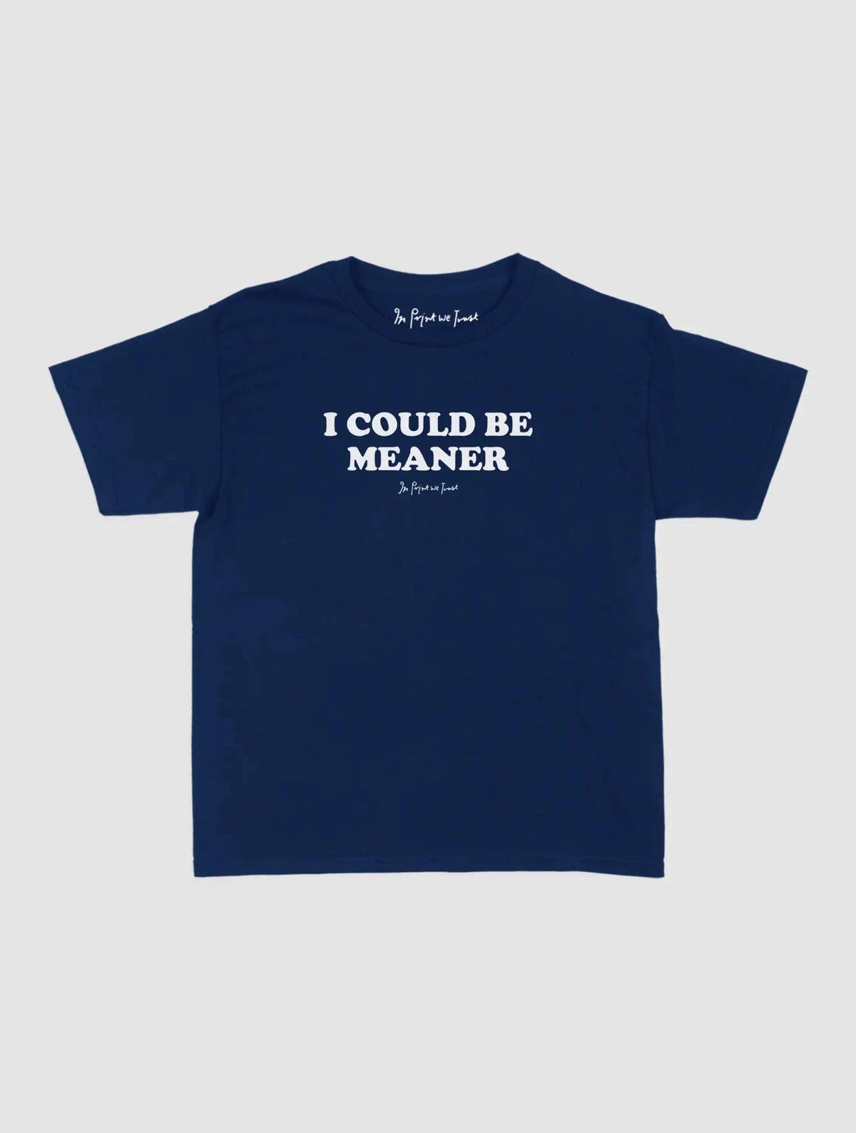 meaner baby tee - In Print We Trust