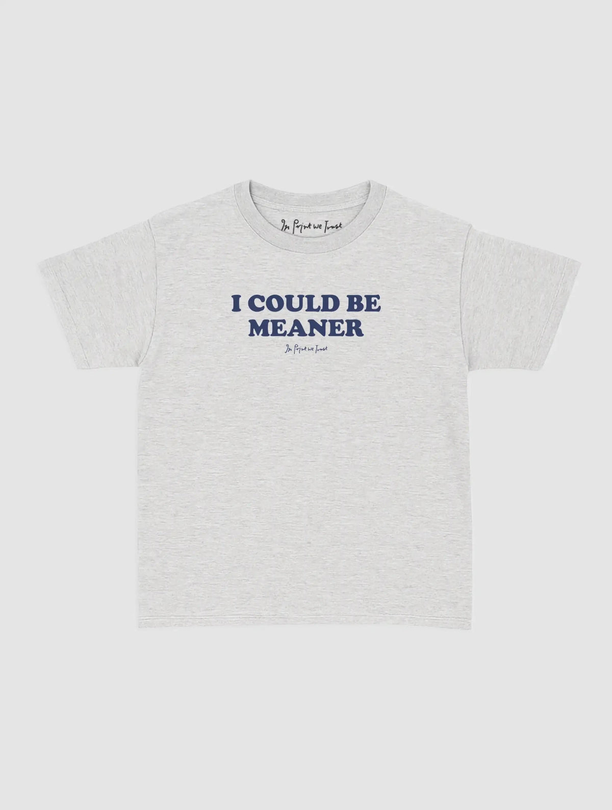 meaner baby tee - In Print We Trust