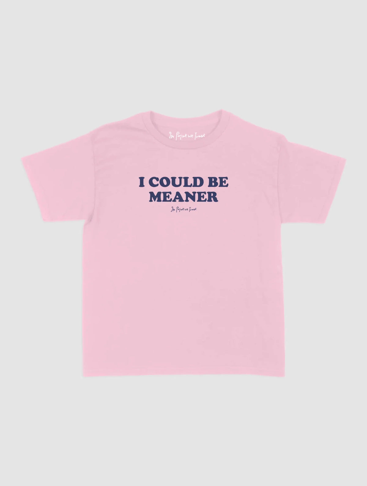 meaner baby tee - In Print We Trust