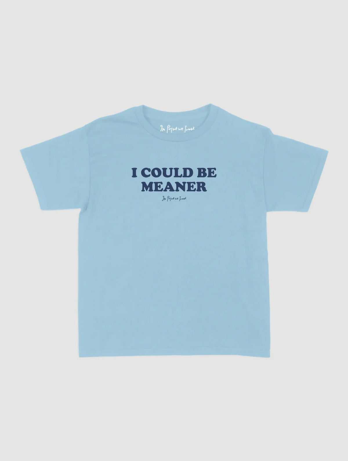 meaner baby tee - In Print We Trust