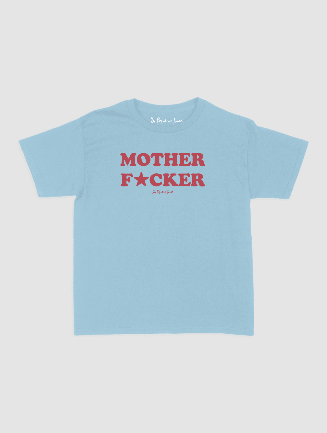 mother fucker baby tee - In Print We Trust