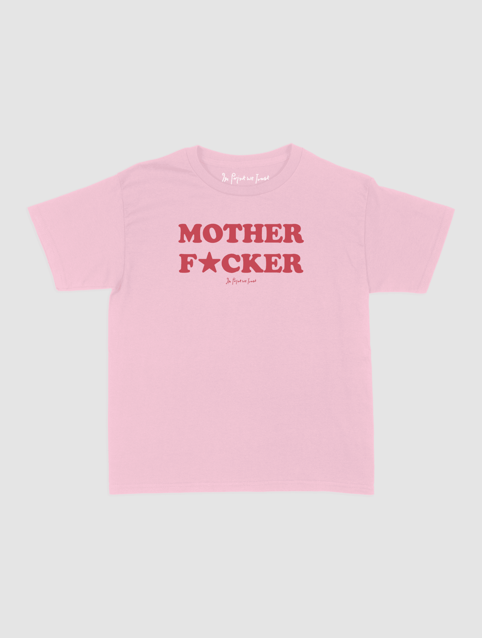 mother fucker baby tee - In Print We Trust