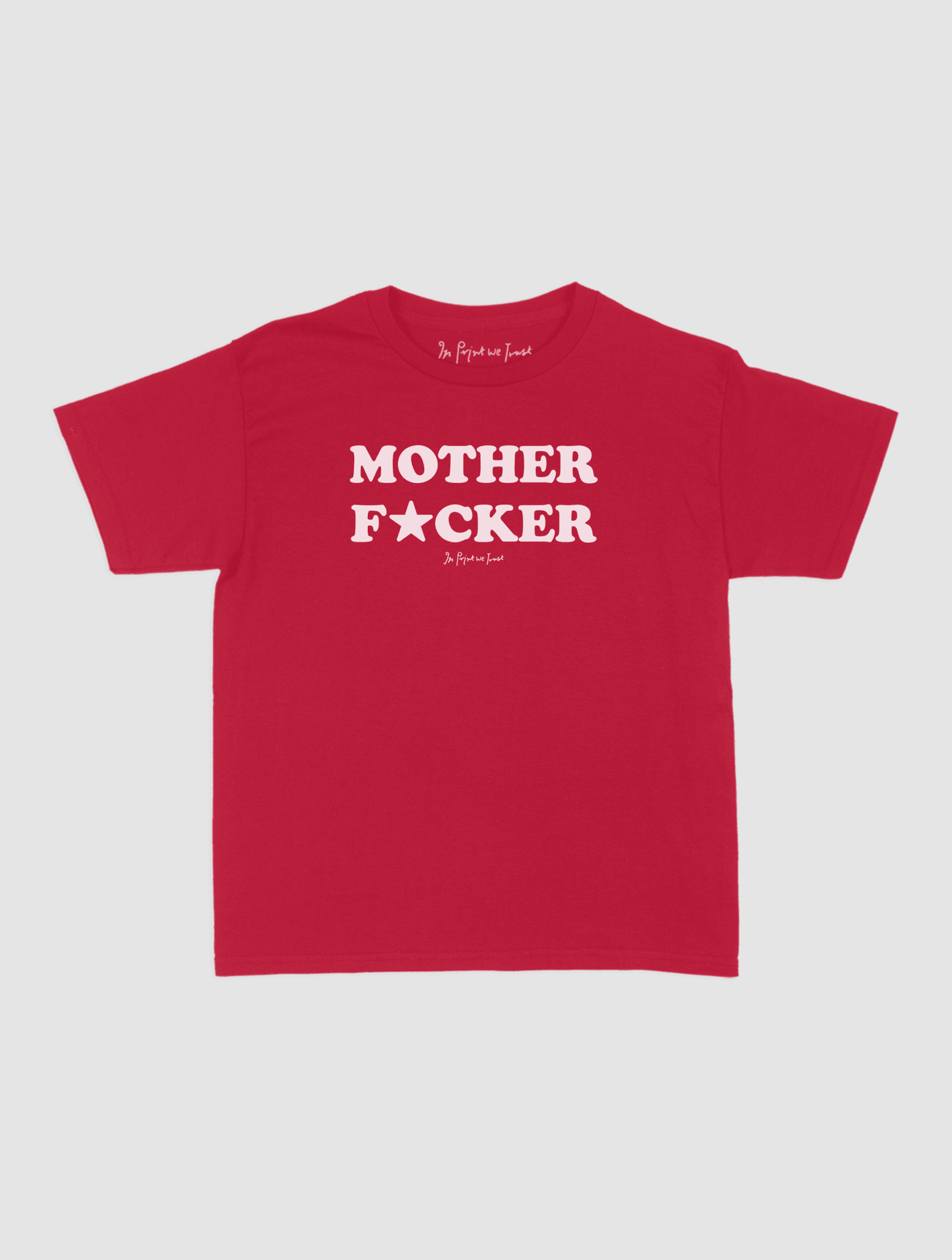 mother fucker baby tee - In Print We Trust