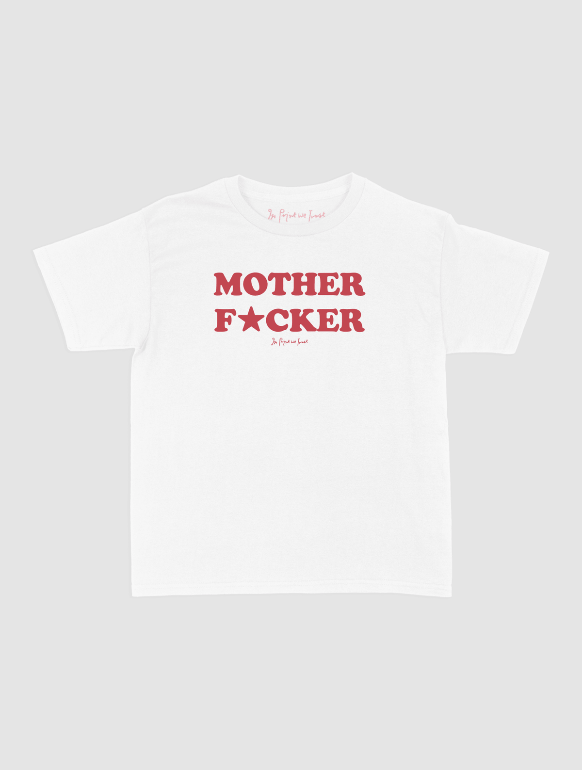 mother fucker baby tee - In Print We Trust