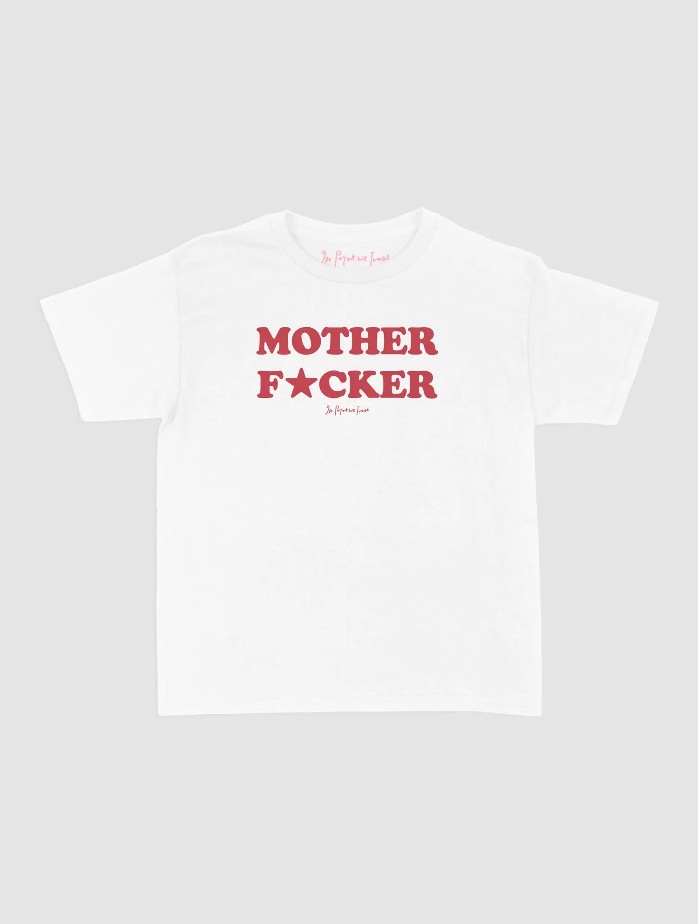 mother fucker baby tee - In Print We Trust