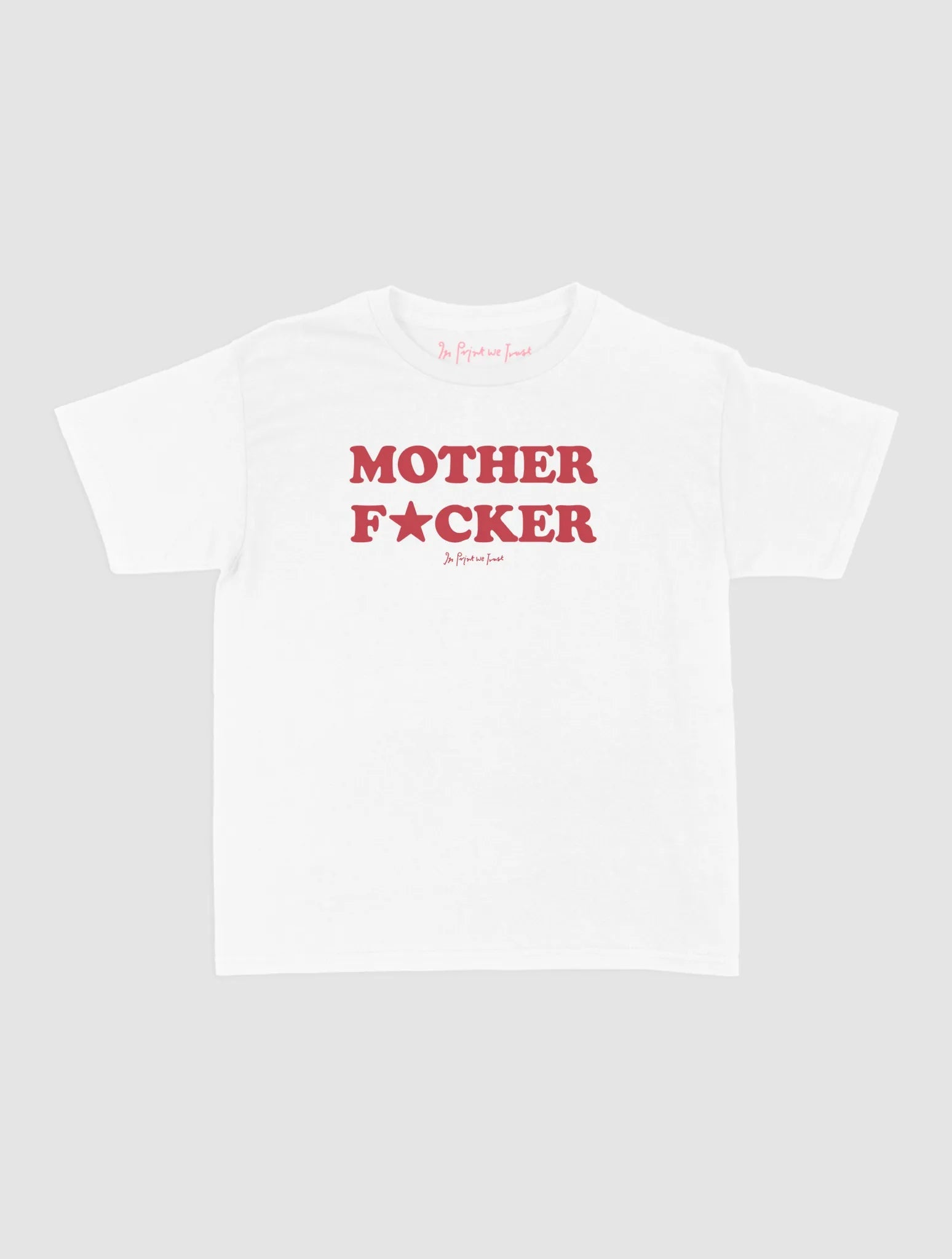 mother fucker baby tee - In Print We Trust