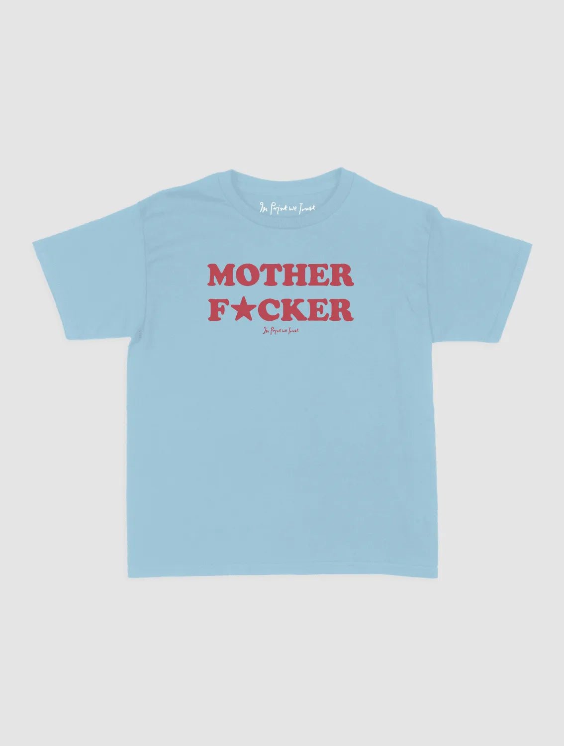 mother fucker baby tee - In Print We Trust