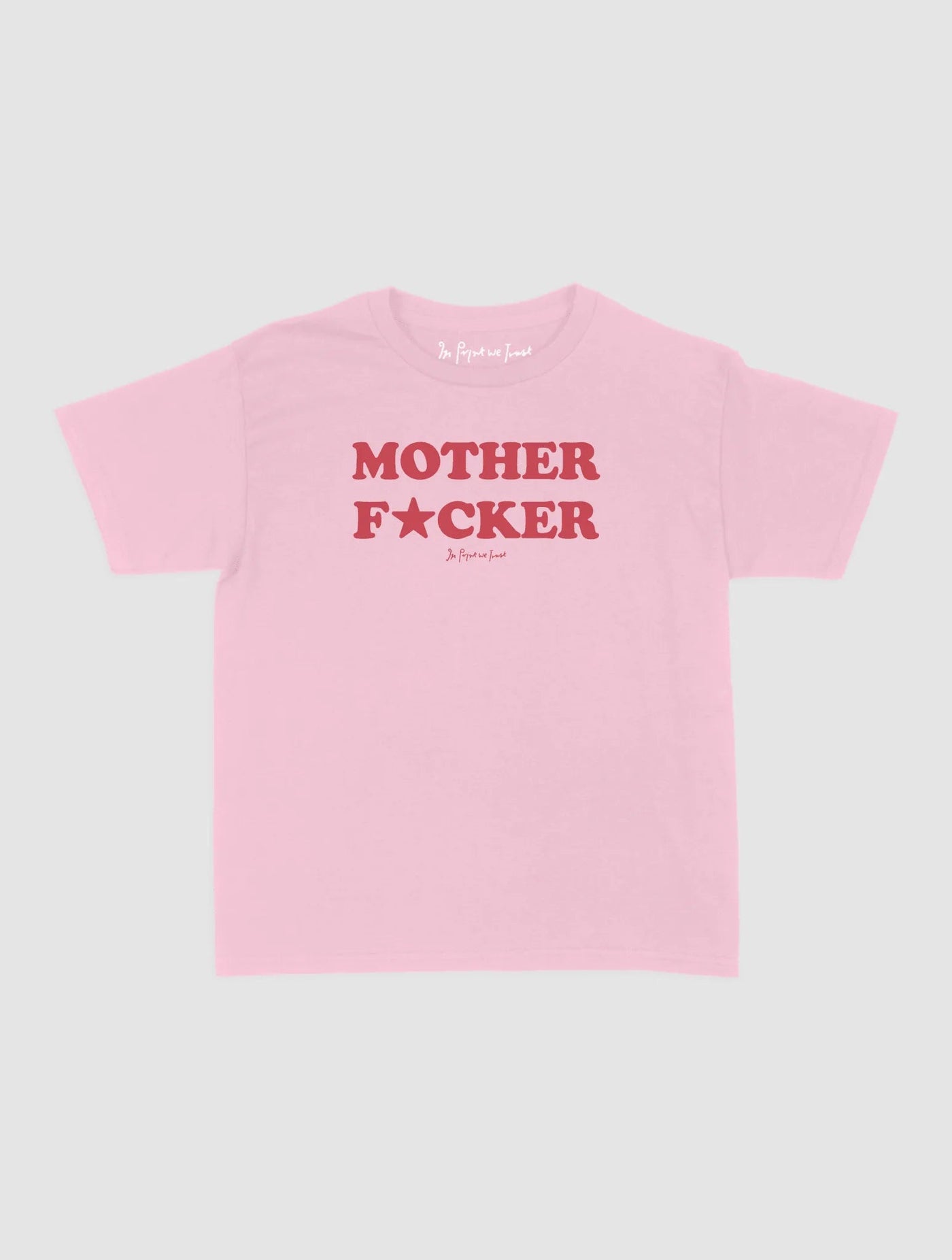 mother fucker baby tee - In Print We Trust