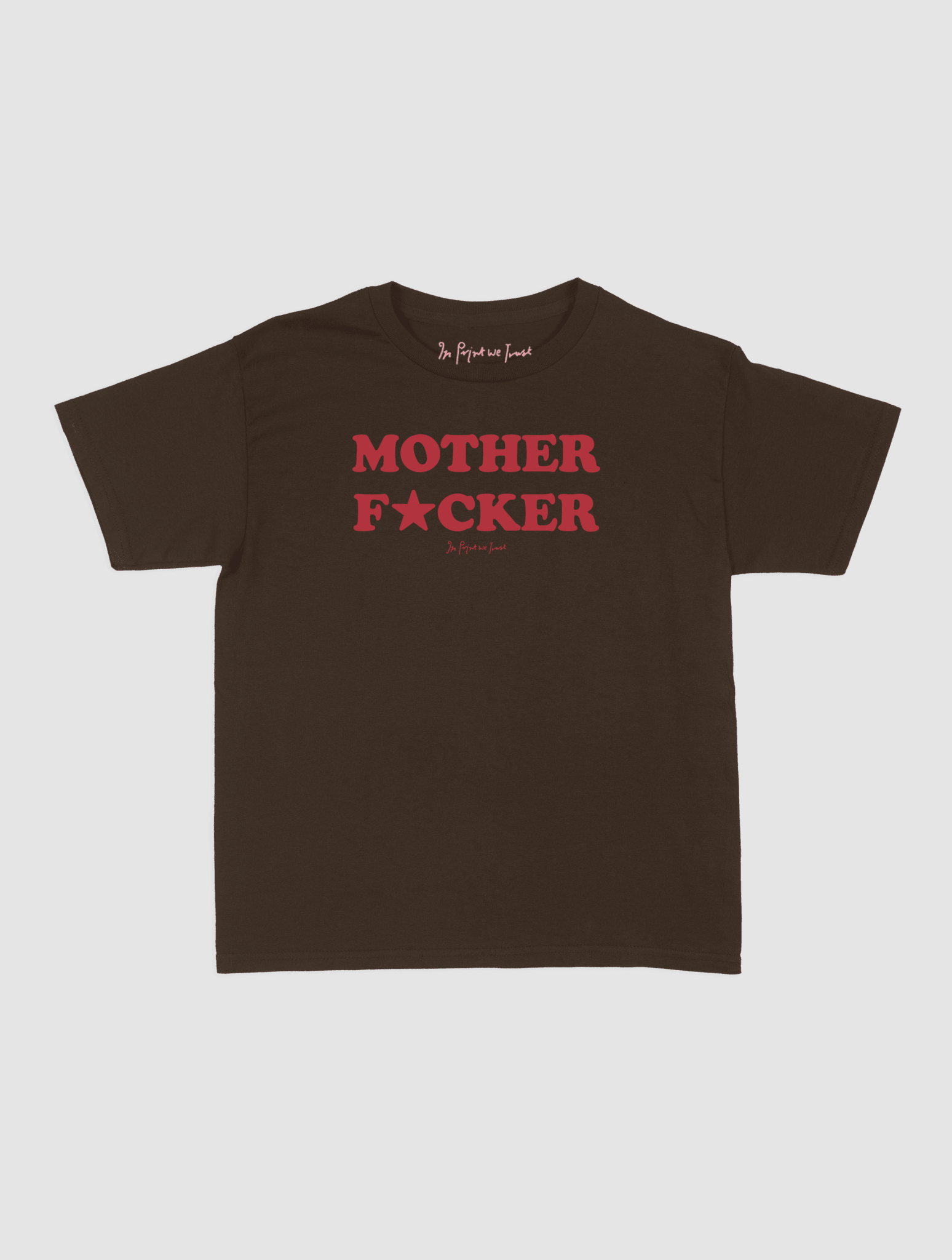 mother fucker baby tee - In Print We Trust