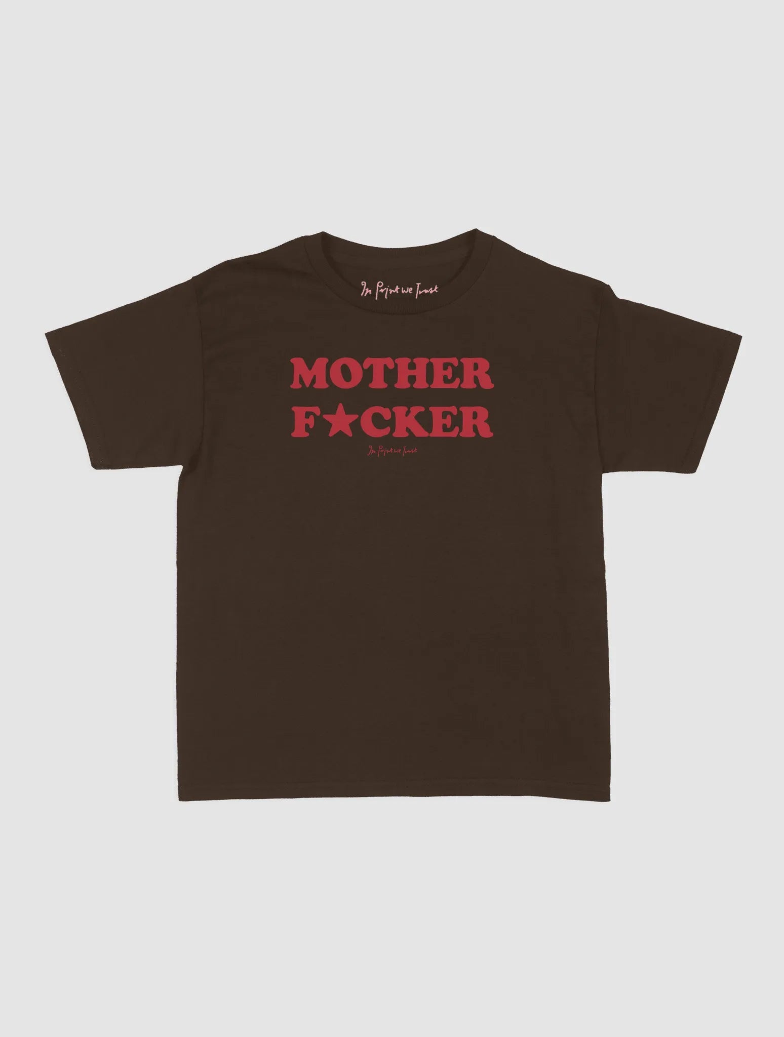mother fucker baby tee - In Print We Trust