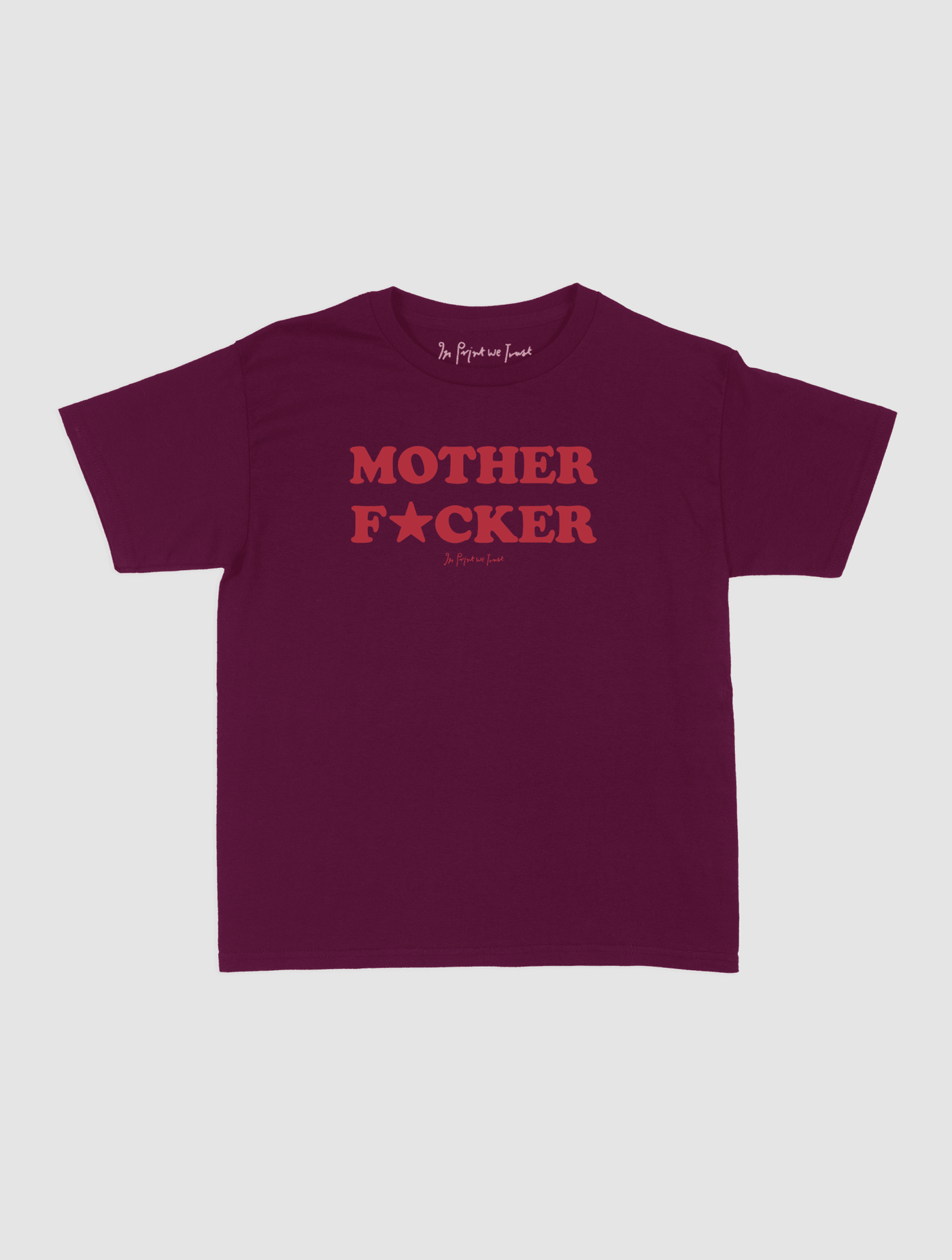 mother fucker baby tee - In Print We Trust