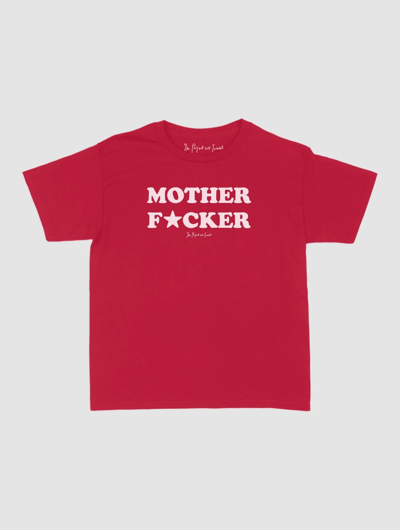 mother fucker baby tee - In Print We Trust