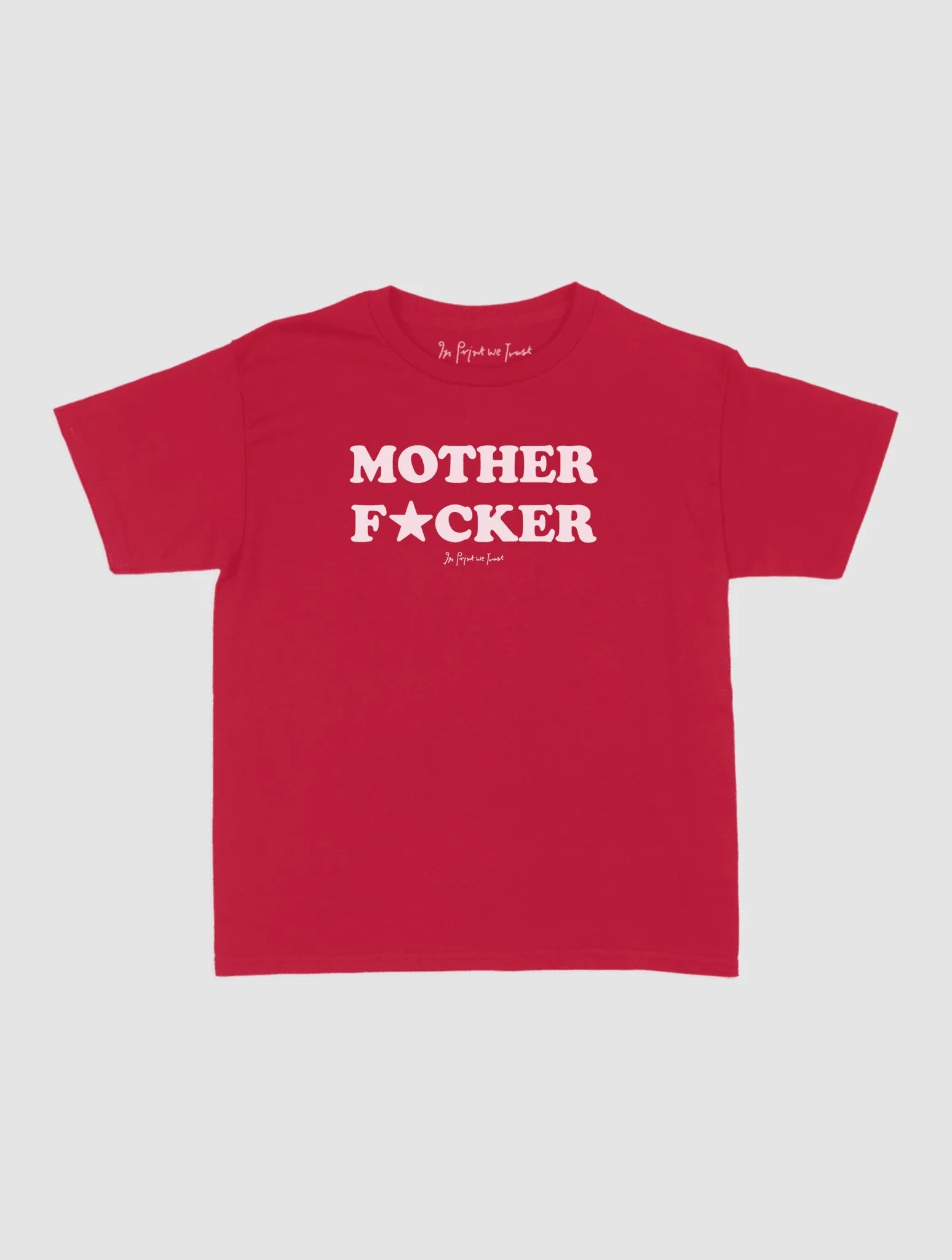 mother fucker baby tee - In Print We Trust