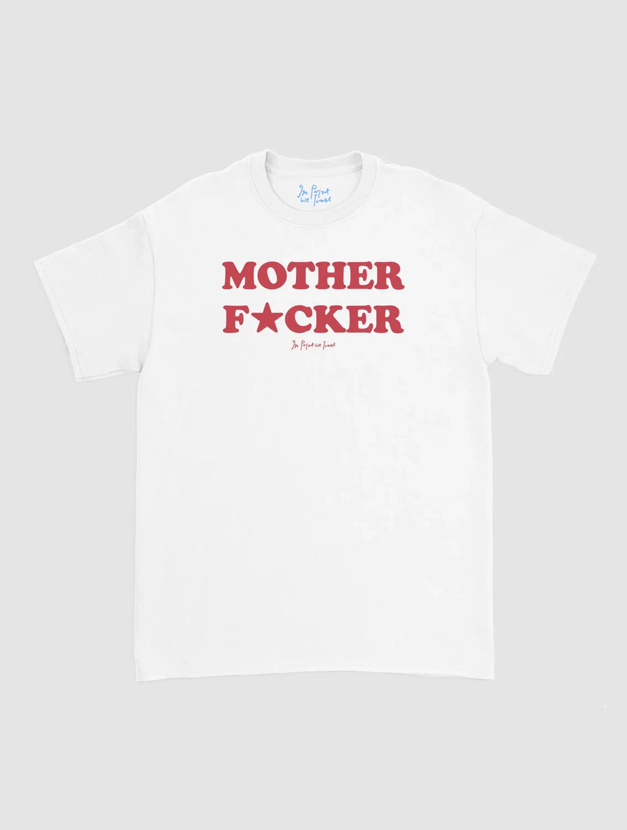 mother fucker classic tee - In Print We Trust