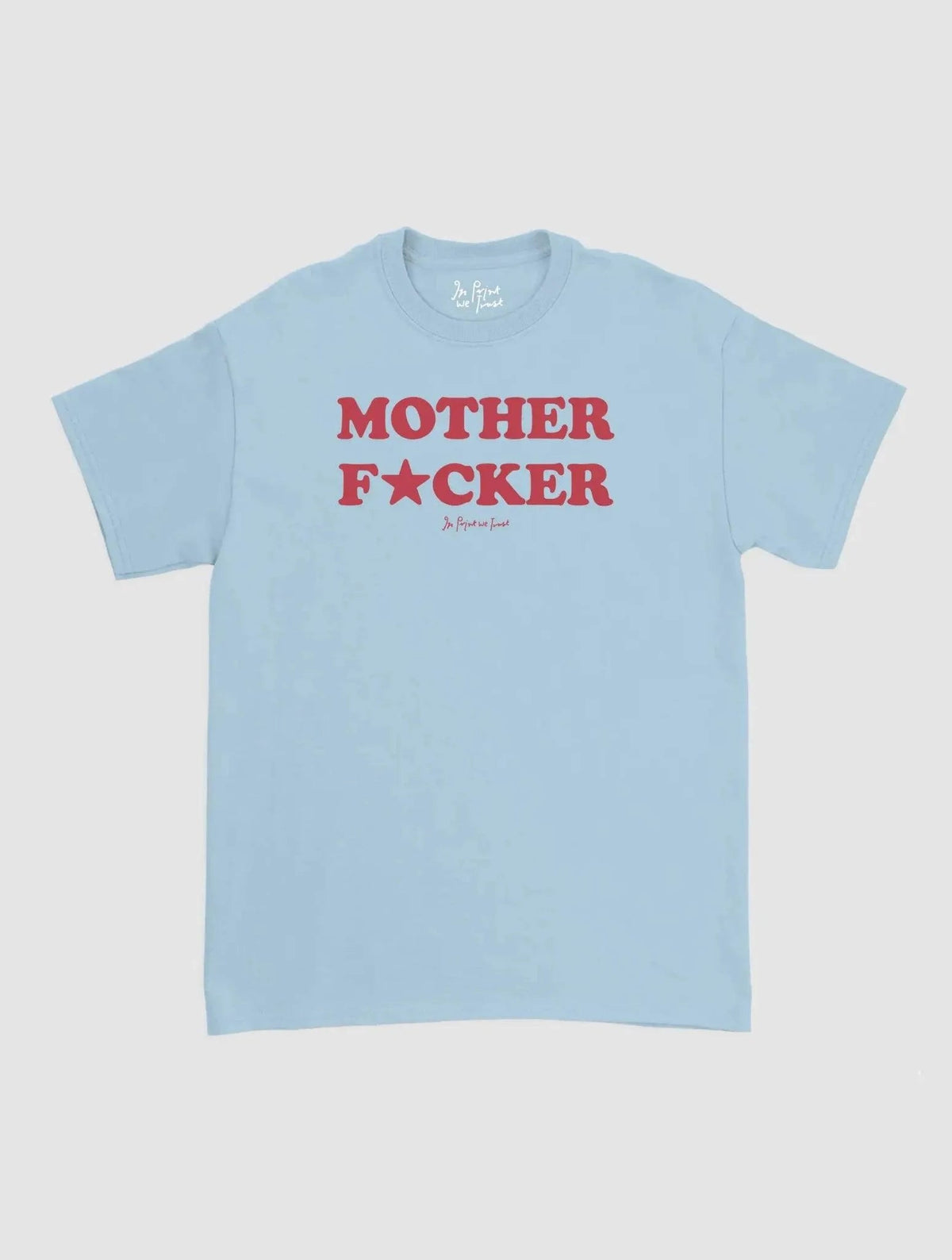mother fucker classic tee - In Print We Trust