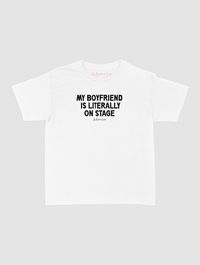 my boyfriend is literally on stage baby tee - In Print We Trust