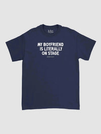 my boyfriend is literally on stage classic tee - In Print We Trust