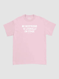 my boyfriend is literally on stage classic tee - In Print We Trust