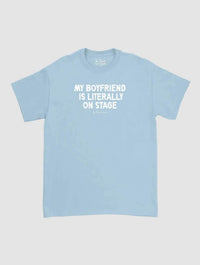 my boyfriend is literally on stage classic tee - In Print We Trust