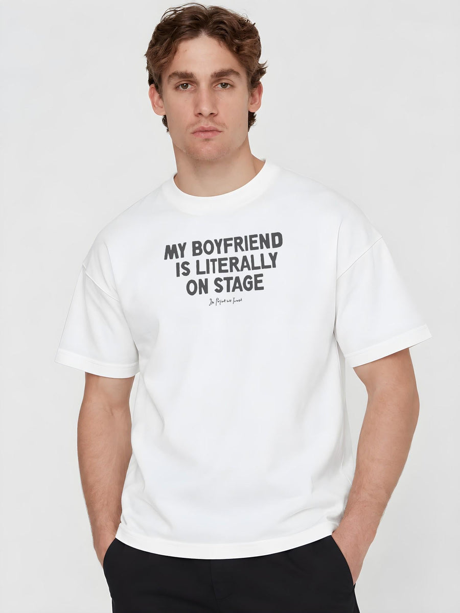 my boyfriend is literally on stage heavyweight tee - In Print We Trust