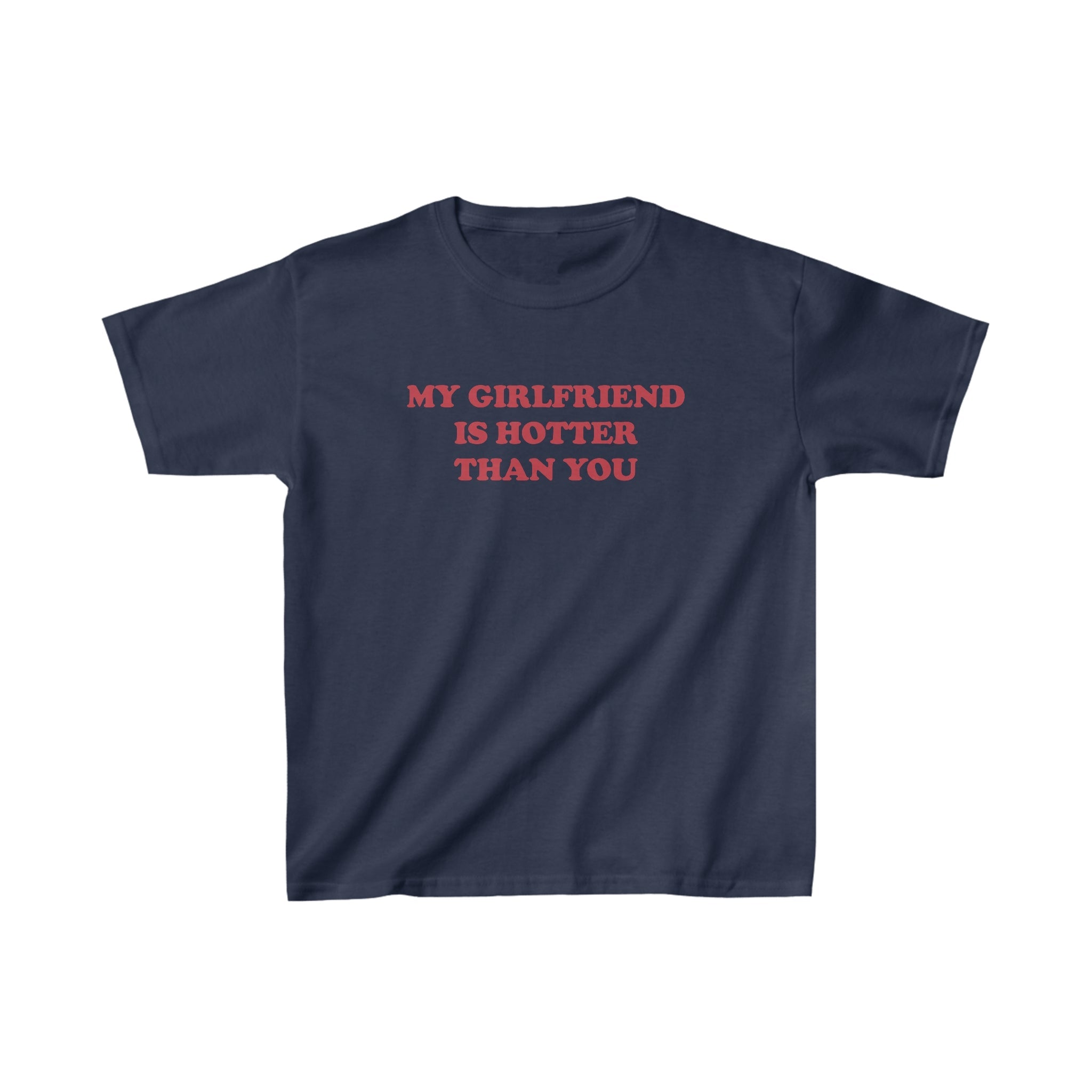 'My Girlfriend is Hotter Than You' baby tee - In Print We Trust