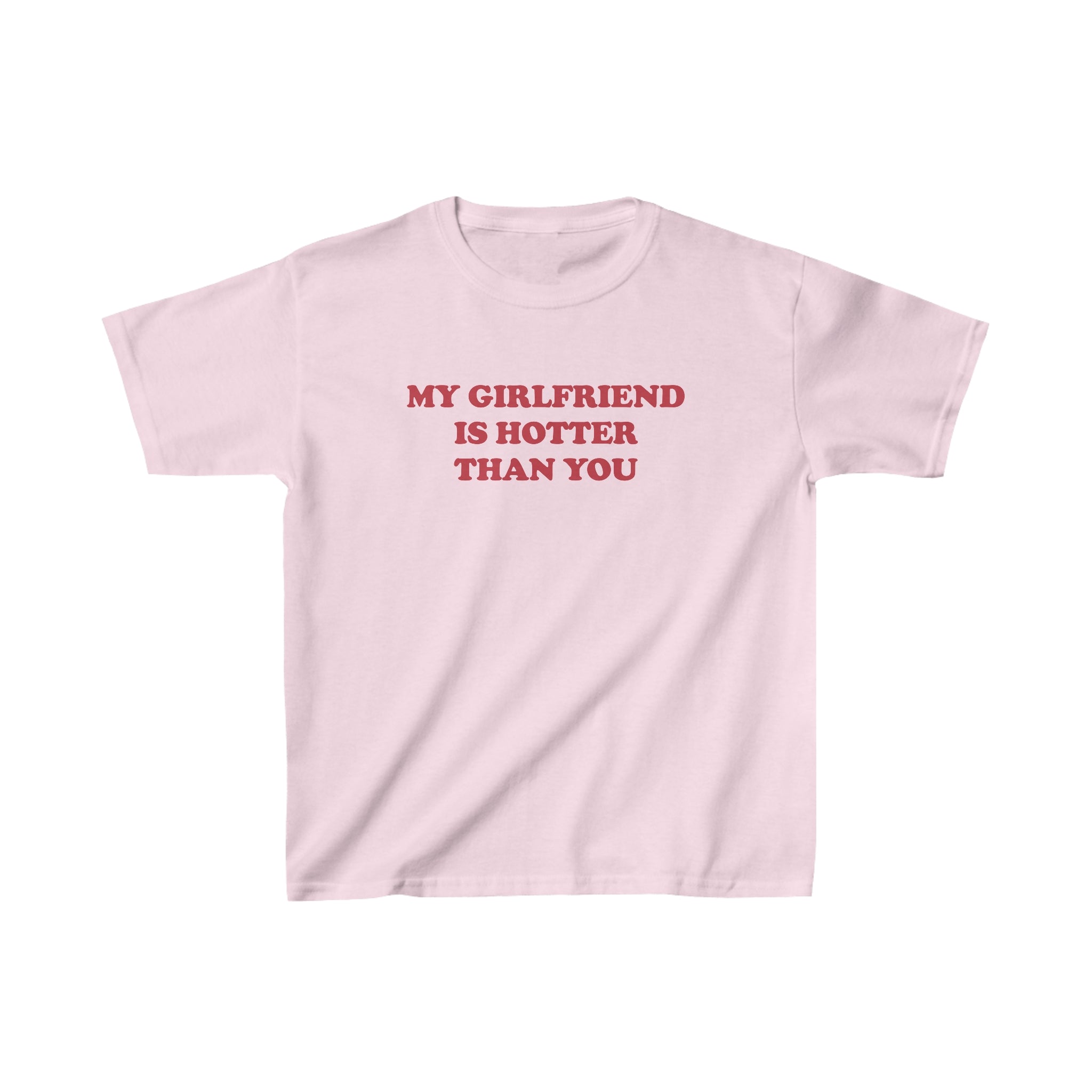 'My Girlfriend is Hotter Than You' baby tee - In Print We Trust