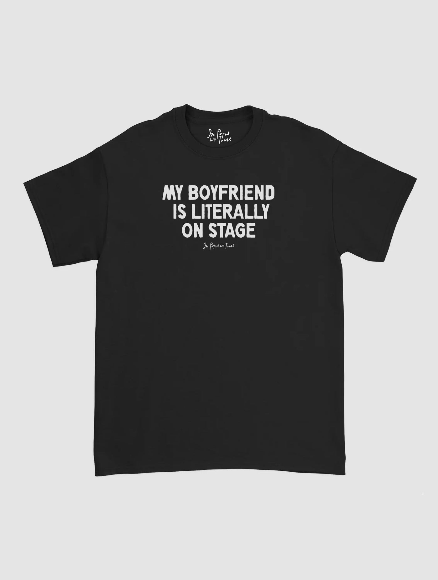 my boyfriend is literally on stage classic tee
