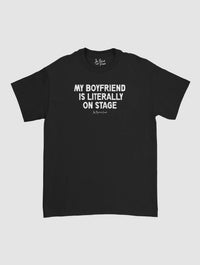 my boyfriend is literally on stage classic tee