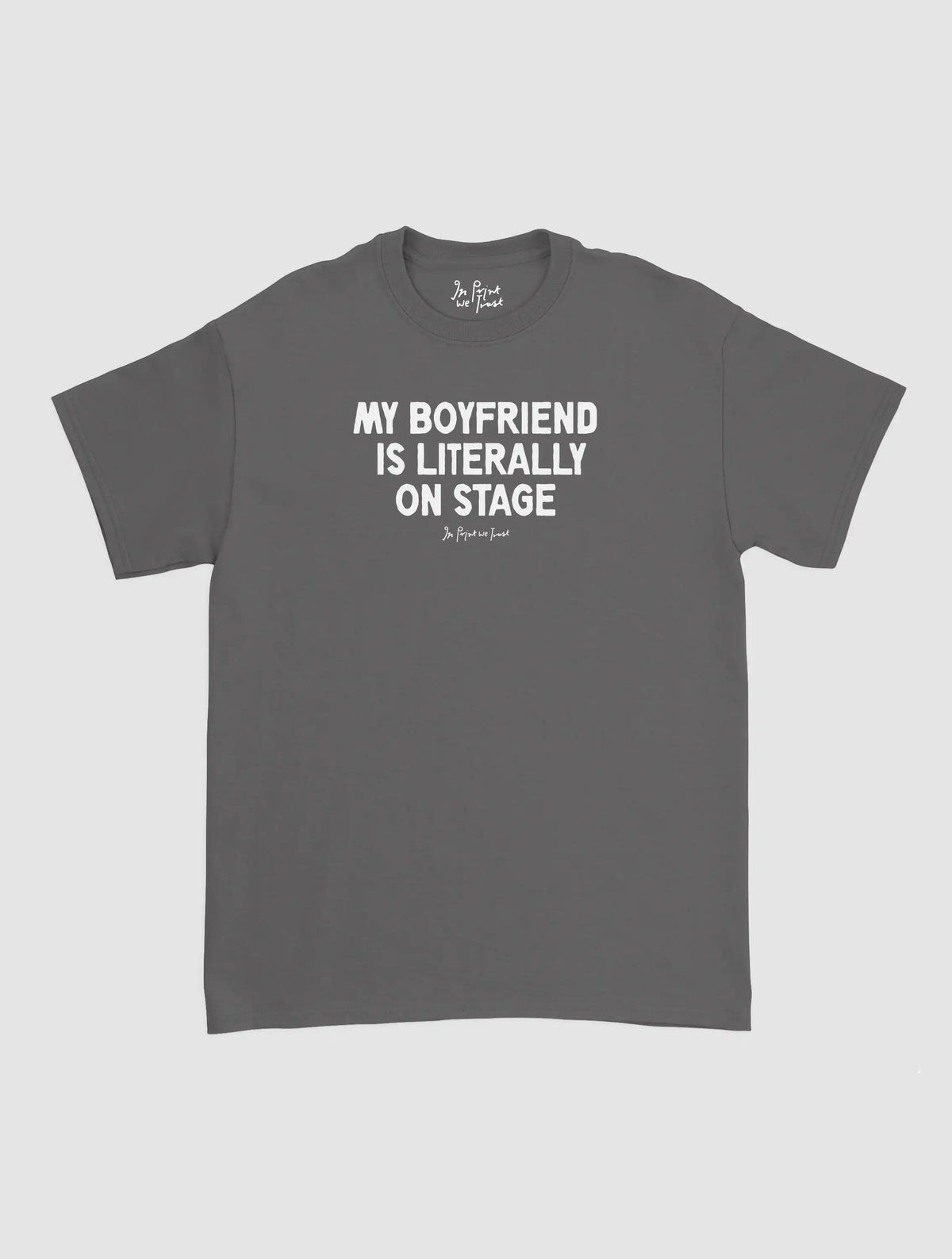 my boyfriend is literally on stage classic tee