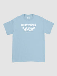 my boyfriend is literally on stage classic tee