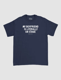 my boyfriend is literally on stage classic tee