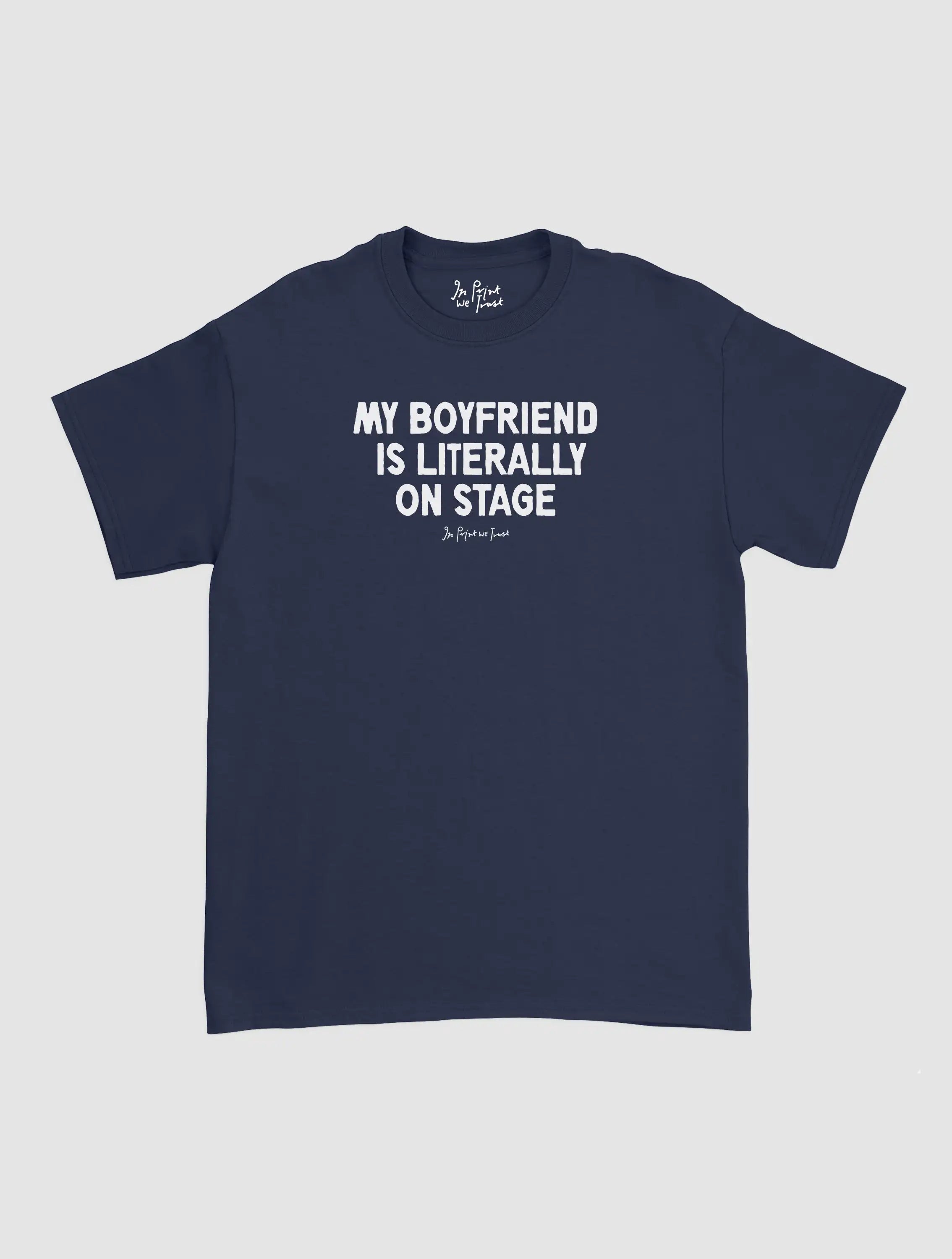 my boyfriend is literally on stage classic tee