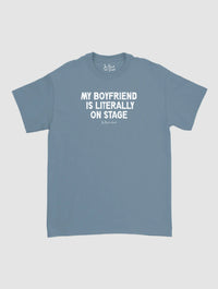 my boyfriend is literally on stage classic tee