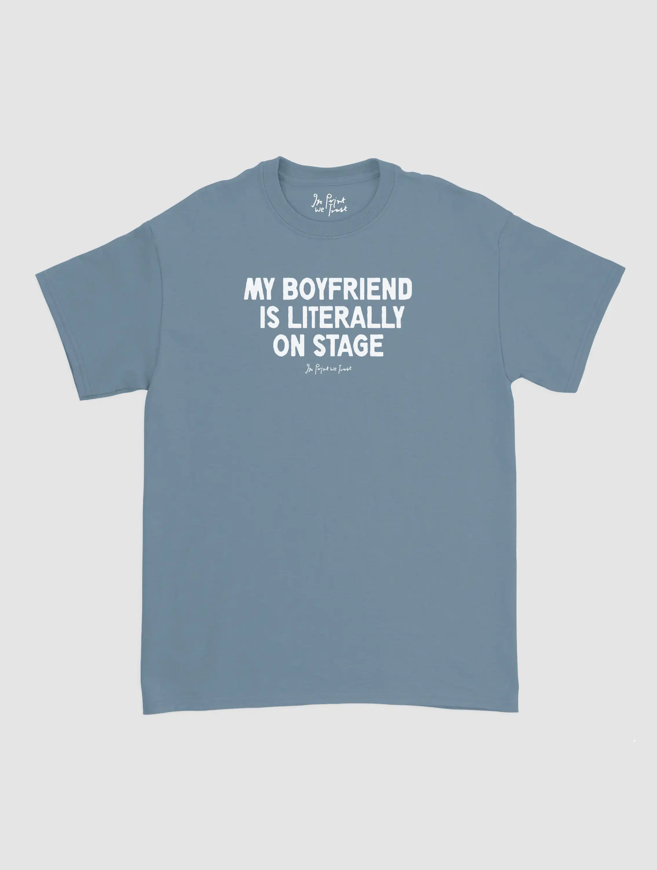 my boyfriend is literally on stage classic tee