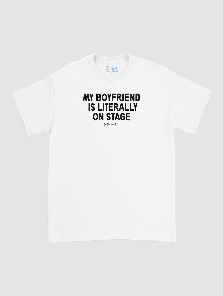 my boyfriend is literally on stage classic tee