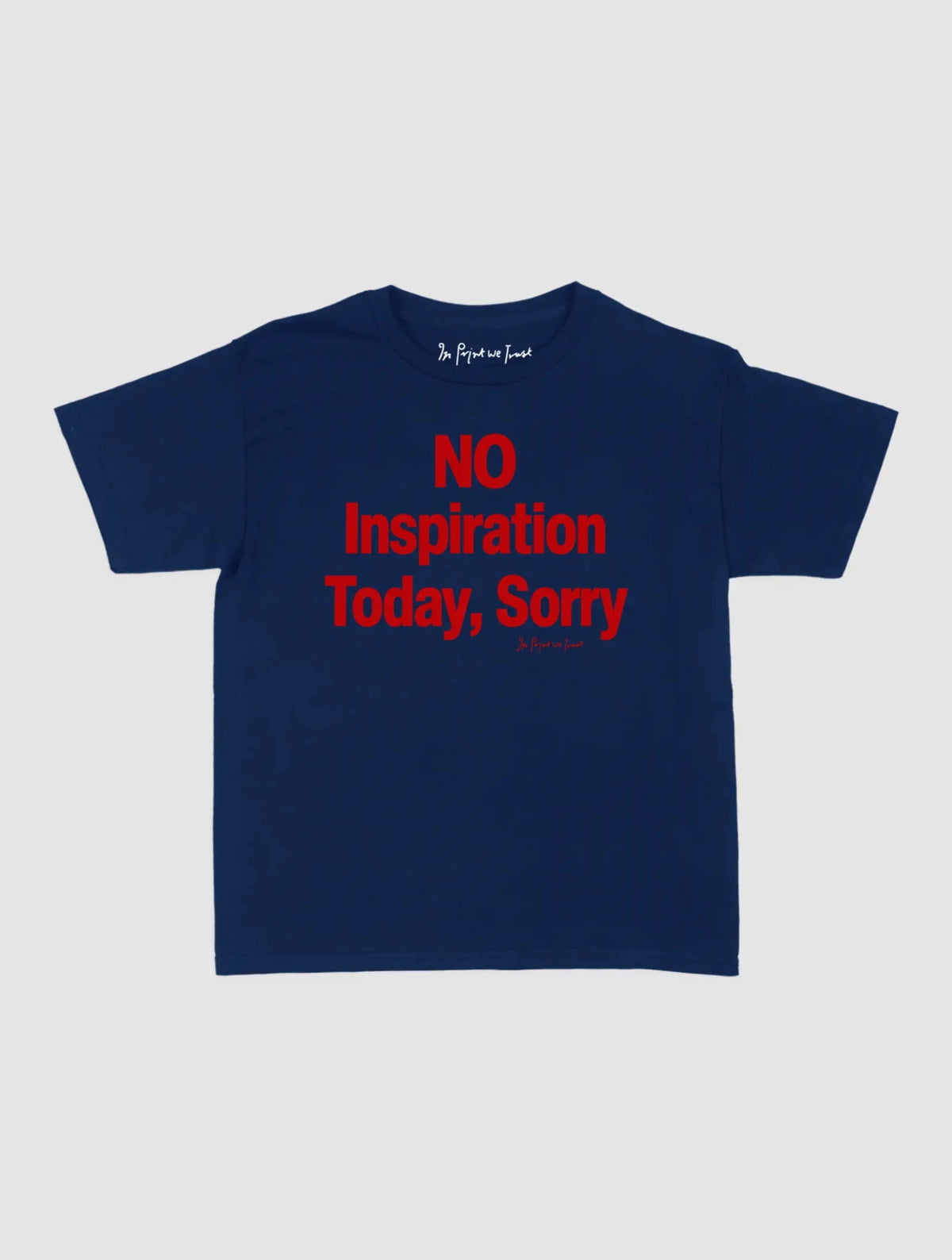 no inspiration today baby tee - In Print We Trust