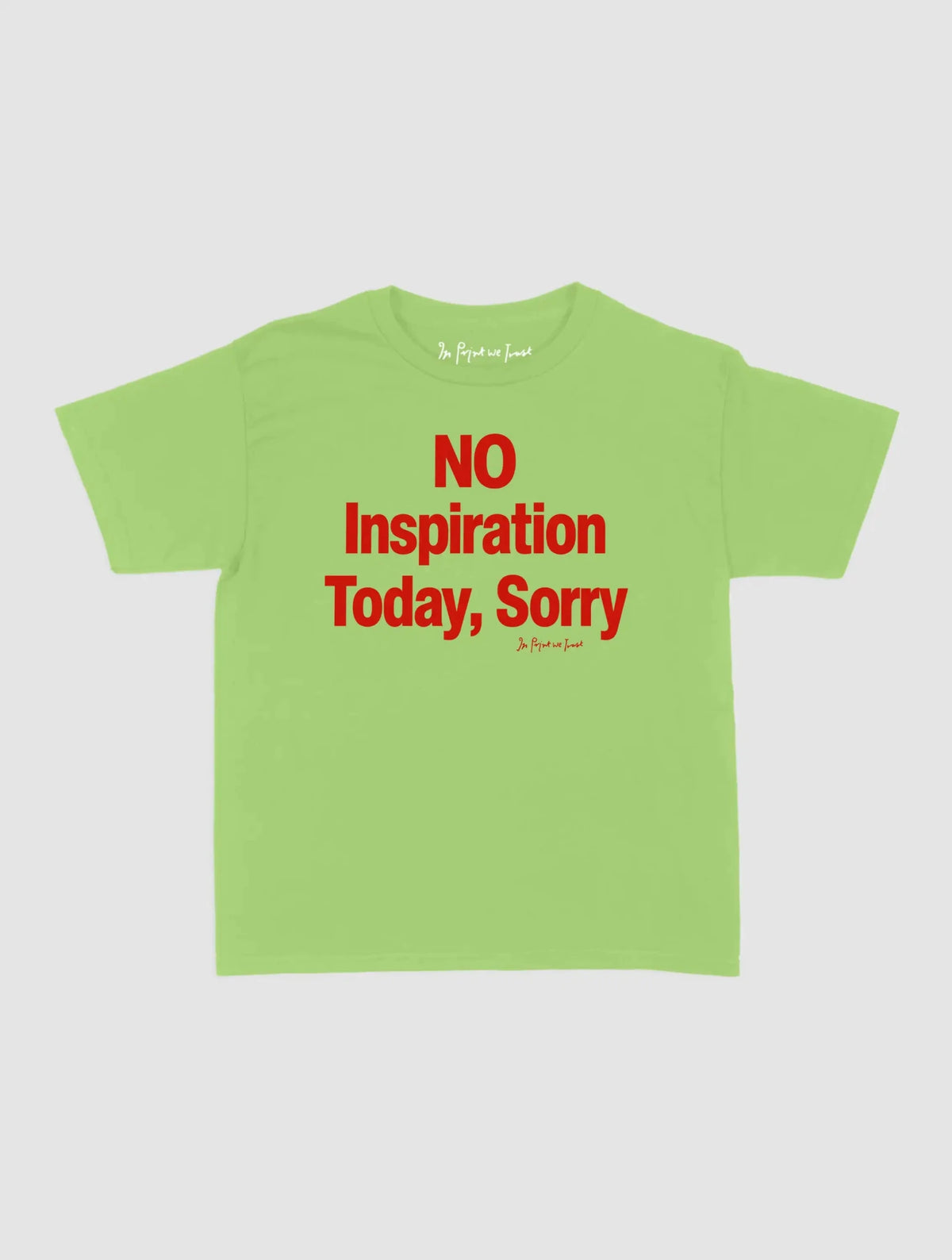 no inspiration today baby tee - In Print We Trust